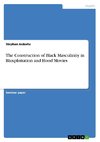 The Construction of Black Masculinity in Blaxploitation and Hood Movies