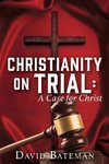 CHRISTIANITY ON TRIAL