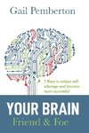 Your Brain - Friend & Foe