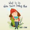What to Do When You're Feeling Blue