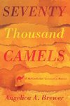 Seventy Thousand Camels