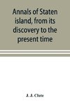 Annals of Staten island, from its discovery to the present time