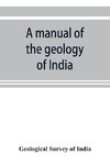 A manual of the geology of India