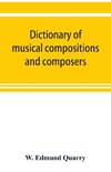 Dictionary of musical compositions and composers, with a copious bibliography