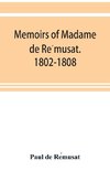 Memoirs of Madame de Re´musat. 1802-1808