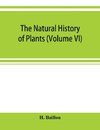 The natural history of plants (Volume VI)