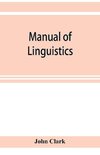 Manual of linguistics. A concise account of general and English phonology, with supplementary chapters on kindred topics