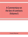 A commentary on the law of contracts (Volume I)