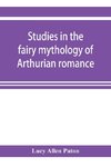 Studies in the fairy mythology of Arthurian romance