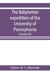 The Babylonian expedition of the University of Pennsylvania