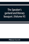The speaker's garland and literary bouquet. (Volume IV).
