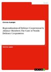 Regionalization of Defence Cooperation by Alliance Members. The Case of Nordic Defence Cooperation