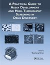 A Practical Guide to Assay Development and High-Throughput Screening in Drug Discovery