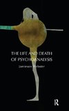 The Life and Death of Psychoanalysis