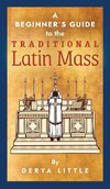 A Beginner's Guide to the Traditional Latin Mass