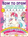 How to Draw Unicorns, Mermaids and Other Cute Animals for Kids