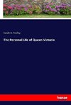 The Personal Life of Queen Victoria