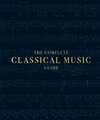 The Complete Classical Music Guide