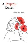 A Poppy Rose.