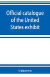 Official catalogue of the United States exhibit
