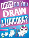 How Do You Draw A Unicorn?