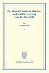 Der Deutsch-Russische Handels- und Schiffahrtsvertrag vom 20. März 1894.
