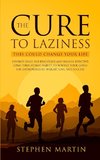 The Cure to Laziness (This Could Change Your Life)