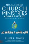 Ten of the Largest Church Ministries Aggressively Touching the World
