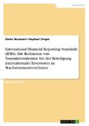 International Financial Reporting Standards (IFRS). Die Reduktion von Transaktionskosten bei der Beteiligung internationaler Investoren an Wachstumsunternehmen