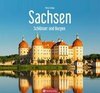 Sachsen - Die schönsten Schlösser und Burgen