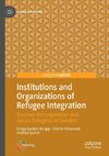 Institutions and Organizations of Refugee Integration