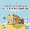 Eine Kiste Irgendwas. Kinderbuch Deutsch-Italienisch mit Audio-CD