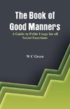 The Book of Good Manners- A Guide to Polite Usage for all Social Functions
