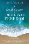 A Crash Course in Emotional Freedom