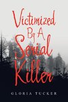 Victimized By A Serial Killer