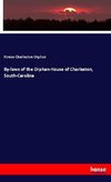 By-laws of the Orphan-House of Charleston, South-Carolina