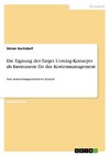 Die Eignung des Target Costing-Konzepts als Instrument für das Kostenmanagement