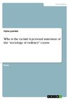Who is the victim? A personal statement of the 