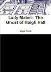 Lady Mabel - The Ghost of Haigh Hall