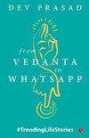 FROM VEDANTA TO WHATSAPP