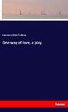 One way of love, a play