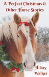 A Perfect Christmas & Other Horse Stories