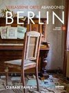 Verlassene Orte / Abandoned Berlin Band/Volume 2