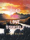 Wear Pink, Love Yourself