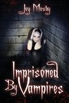 Imprisoned by Vampires