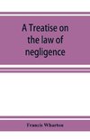 A treatise on the law of negligence