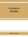 A lexicon to Aeschylus