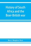 History of South Africa and the Boer-British war. Blood and gold in Africa. The matchless drama of the dark continent from Pharaoh to 