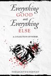 Everything Good and Everything Else
