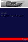 Plain Scriptural Thoughts on Holy Baptism
